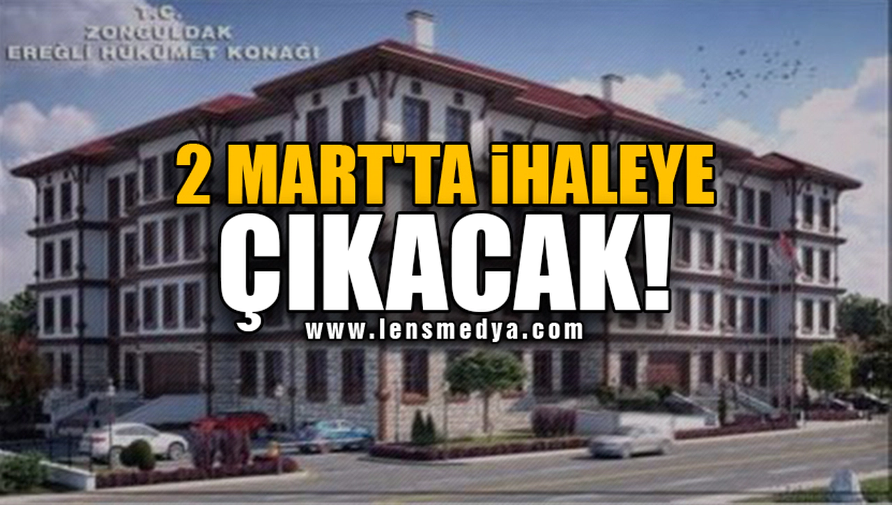 2 MART'TA İHALEYE ÇIKACAK!