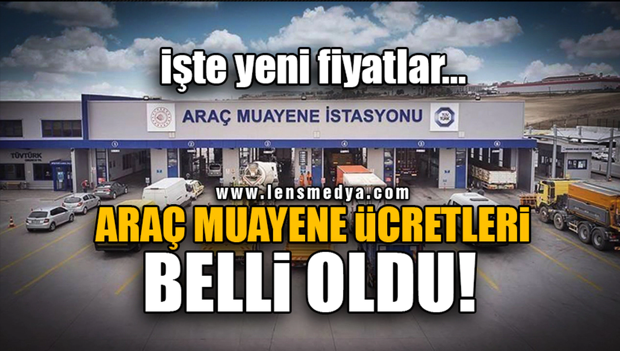 ARAÇ MUAYENE ÜCRETLERİ BELLİ OLDU!