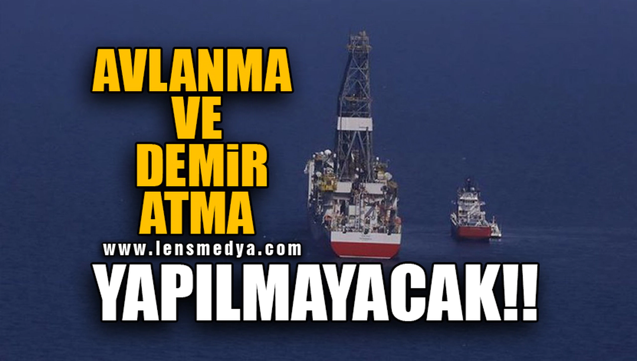 AVLANMA VE DEMİR ATMA YAPILMAYACAK!