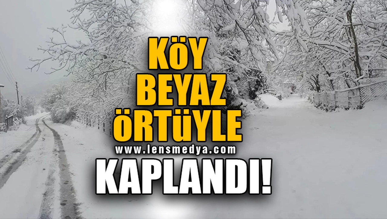 KÖY BEYAZ ÖRTÜYLE KAPLANDI!