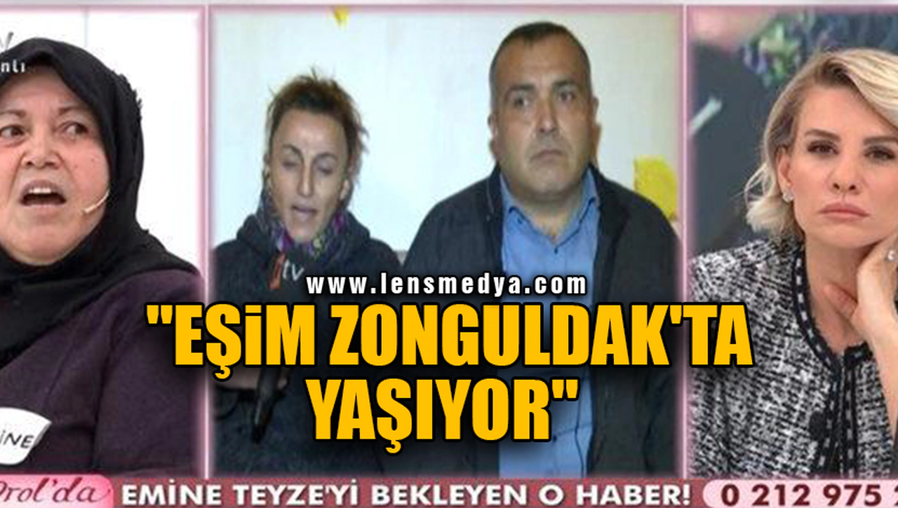 "EŞİM ZONGULDAK'TA YAŞIYOR"