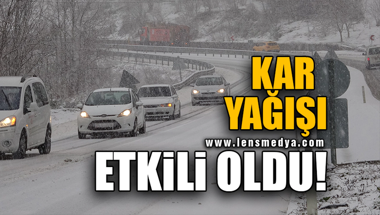 KAR YAĞIŞI ETKİLİ OLDU!