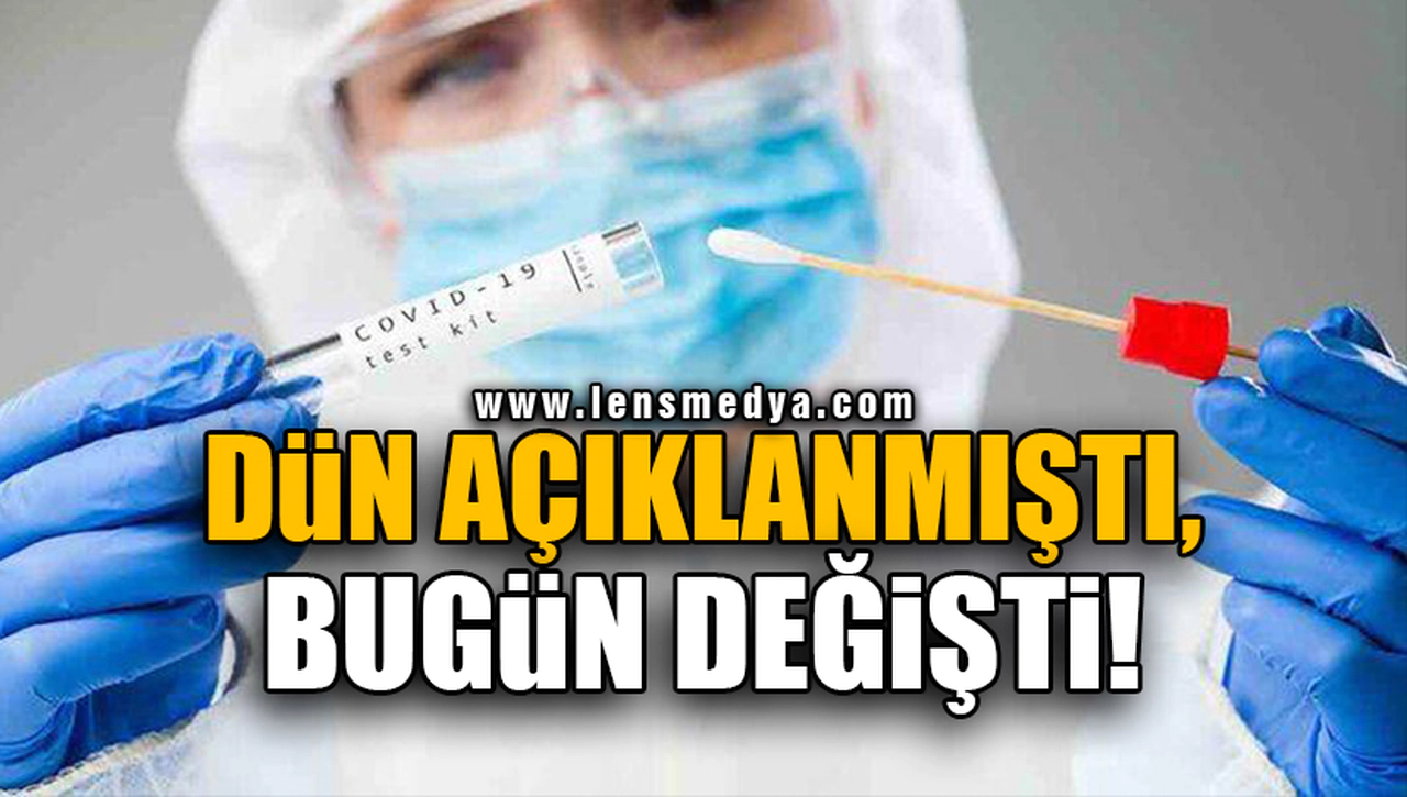 DÜN AÇIKLANMIŞTI, BUGÜN DEĞİŞTİ!