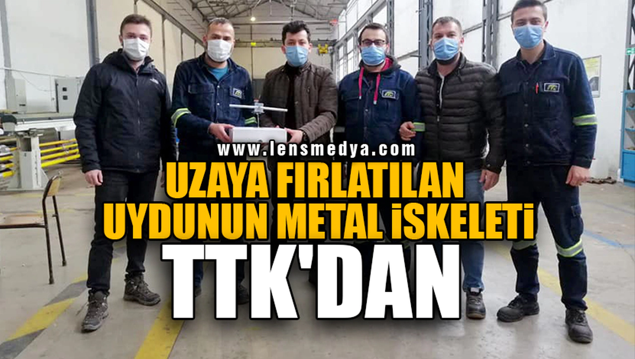 UZAYA FIRLATILAN UYDUNUN METAL İSKELETİ TTK'DAN