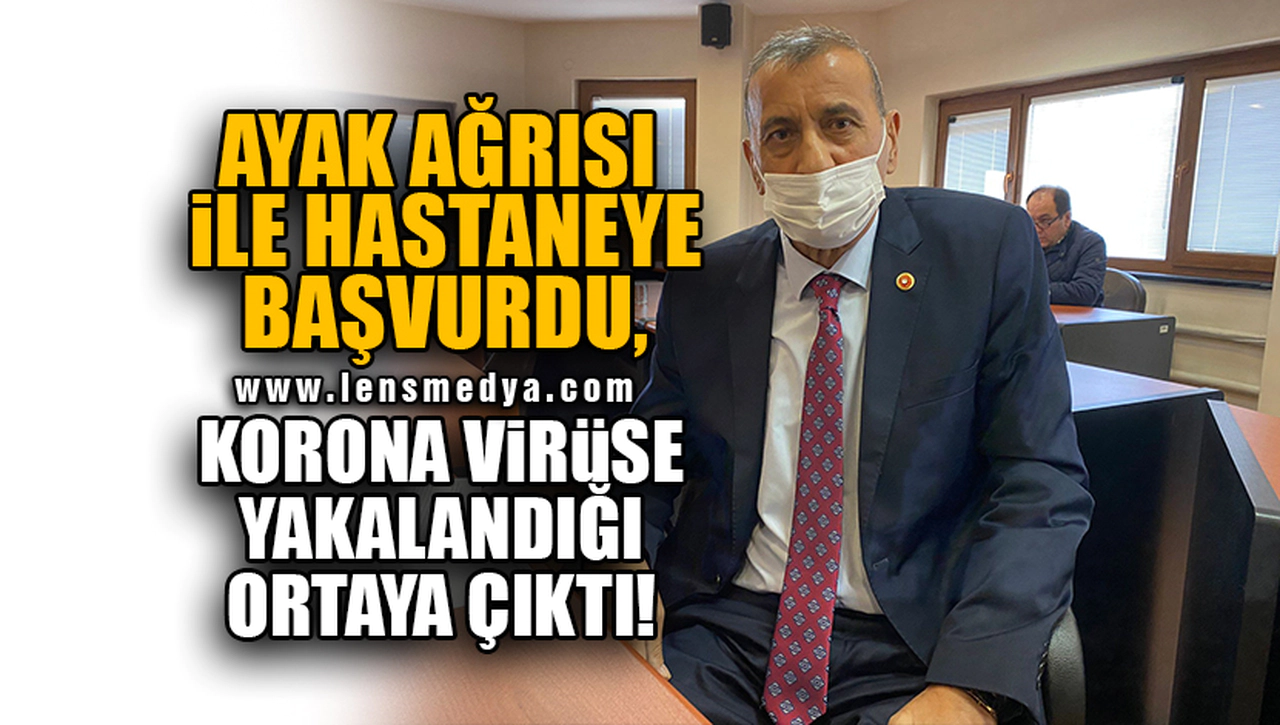 AYAK AĞRISI İLE HASTANEYE BAŞVURDU, KORONA VİRÜSE YAKALANDIĞI ORTAYA ÇIKTI!