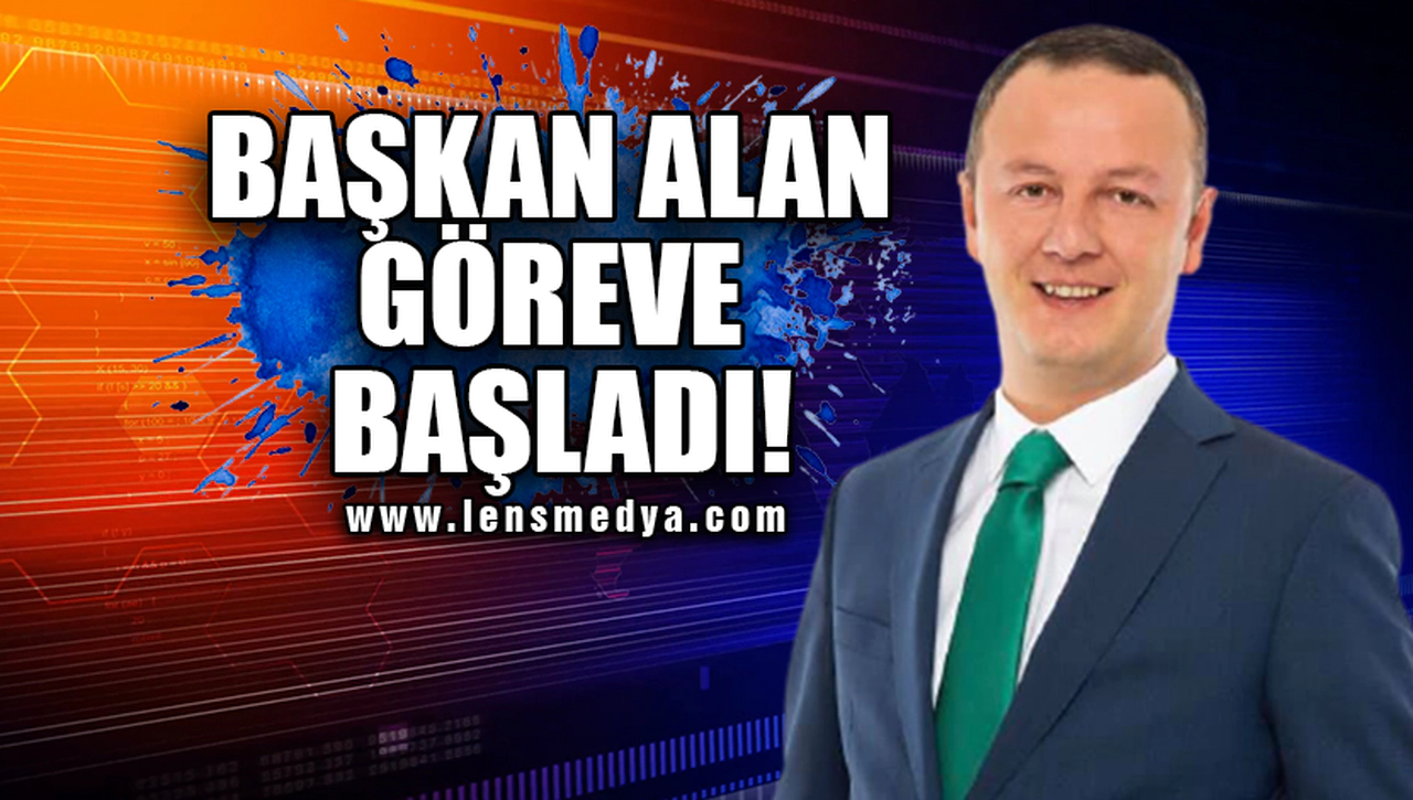 BAŞKAN ALAN GÖREVE BAŞLADI!