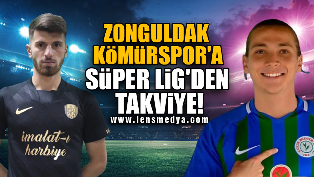 ZONGULDAK KÖMÜRSPOR'A SÜPER LİG'DEN TAKVİYE!