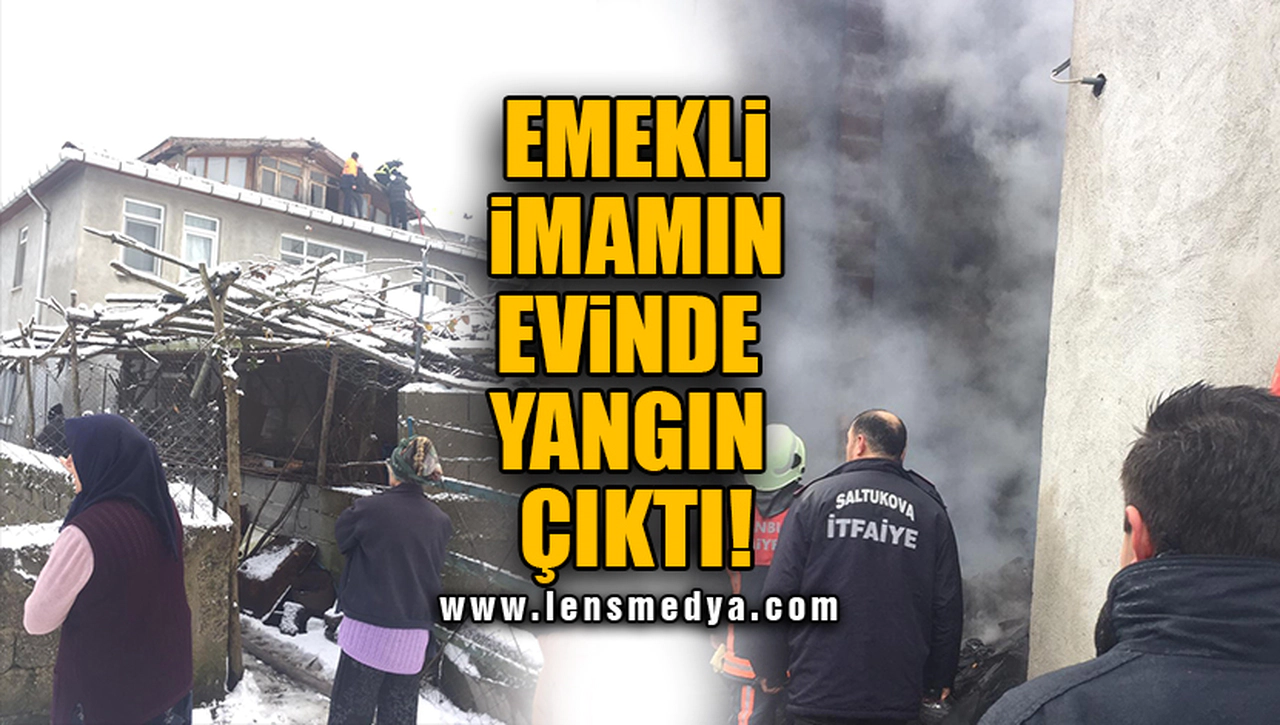EMEKLİ İMAMIN EVİNDE YANGIN ÇIKTI!