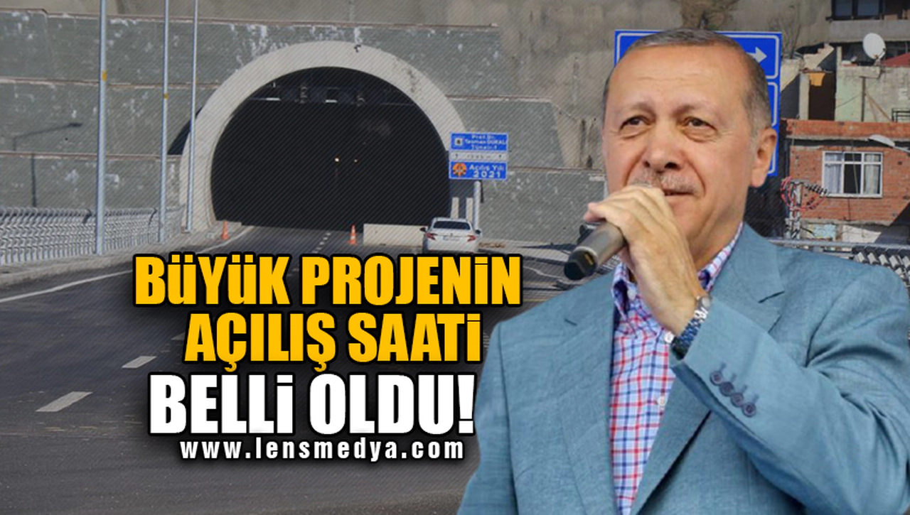 BÜYÜK PROJENİN AÇILIŞ SAATİ BELLİ OLDU!
