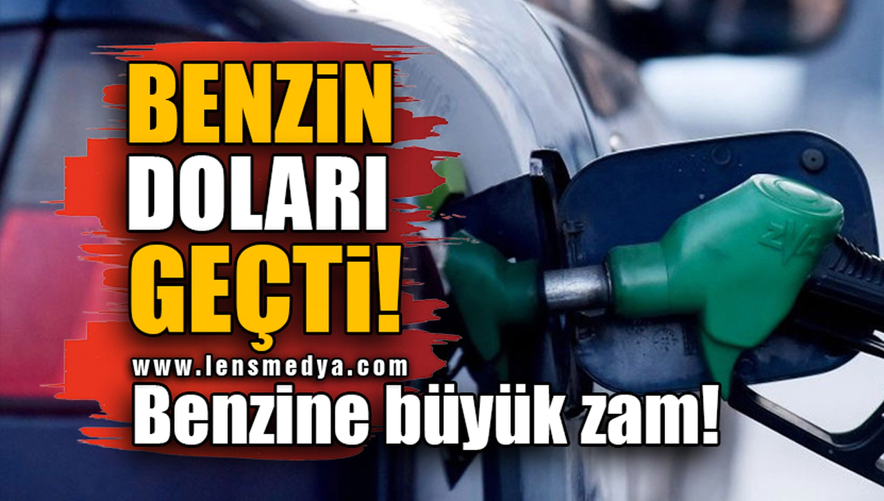 BENZİNE BÜYÜK ZAM! İŞTE YENİ FİYATLAR!