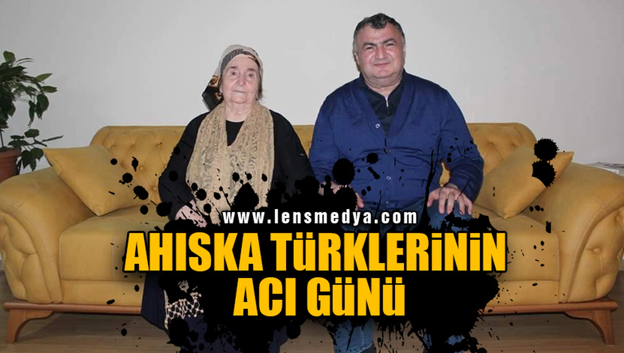 AHISKA TÜRKLERİNİN ACI GÜNÜ