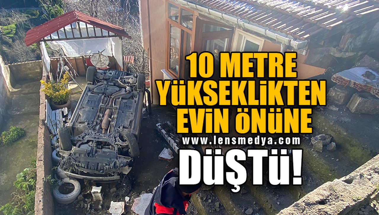 10 METRE YÜKSEKLİKTEN EVİN ÖNÜNE DÜŞTÜ!