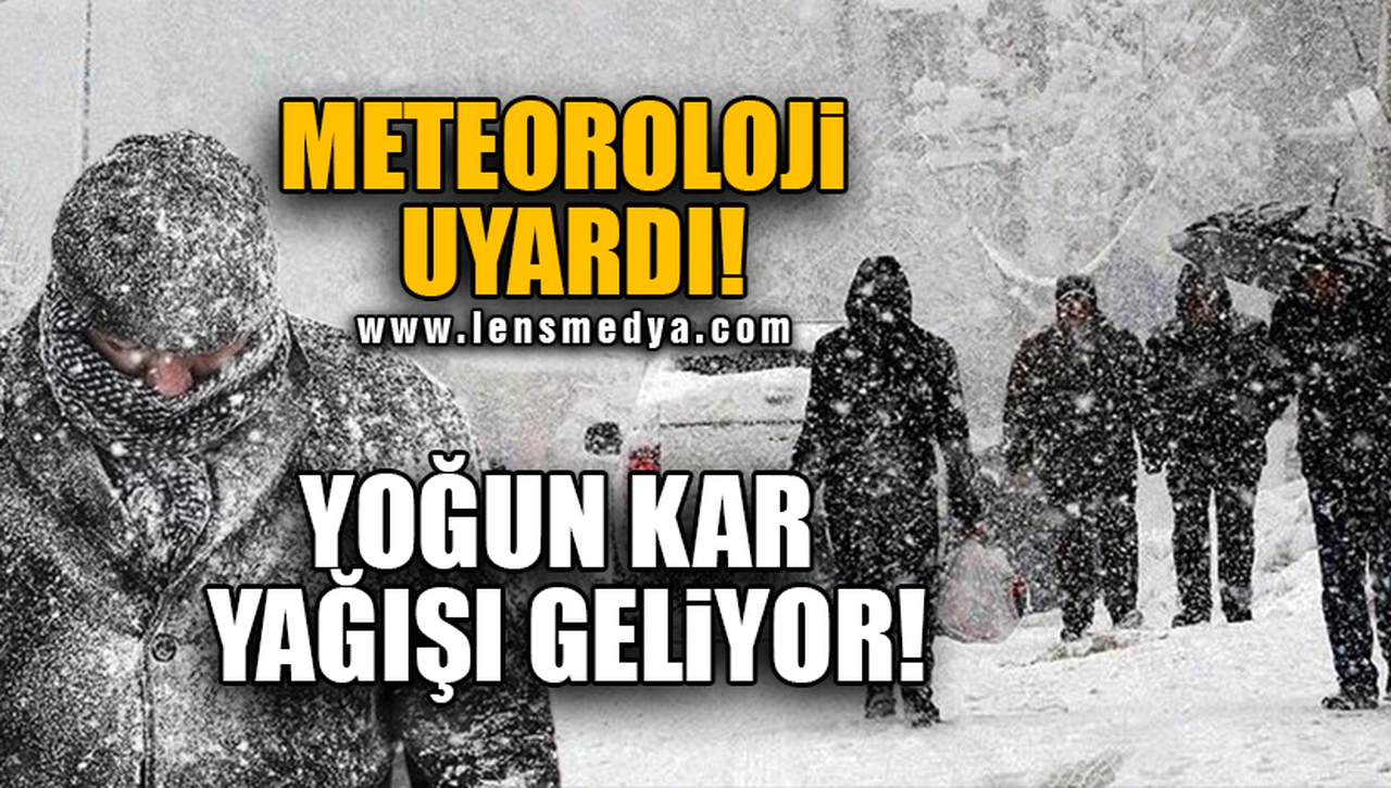 YOĞUN KAR YAĞIŞI GELİYOR!