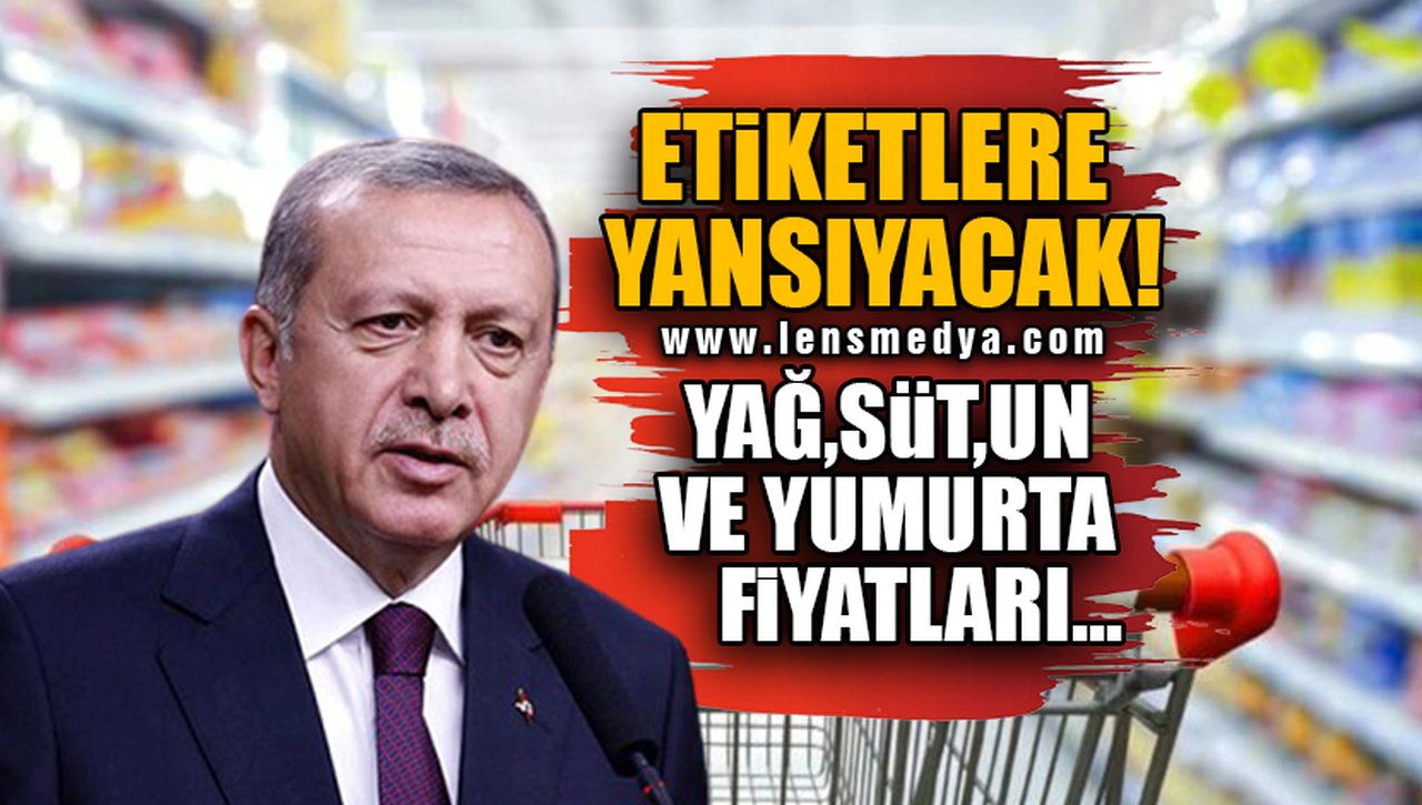 ETİKETLERE YANSIYACAK! YAĞ,SÜT,UN VE YUMURTA FİYATLARI...