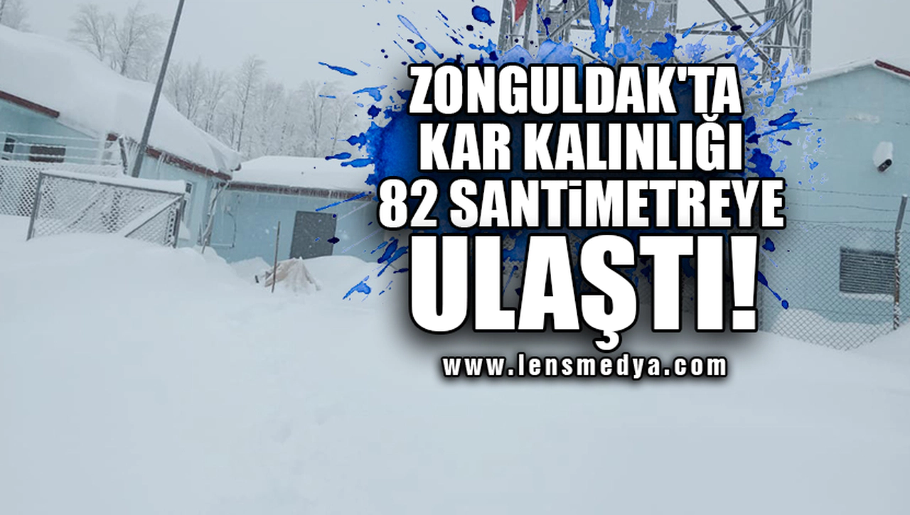 ZONGULDAK'TA KAR KALINLIĞI 82 SANTİMETREYE ULAŞTI!