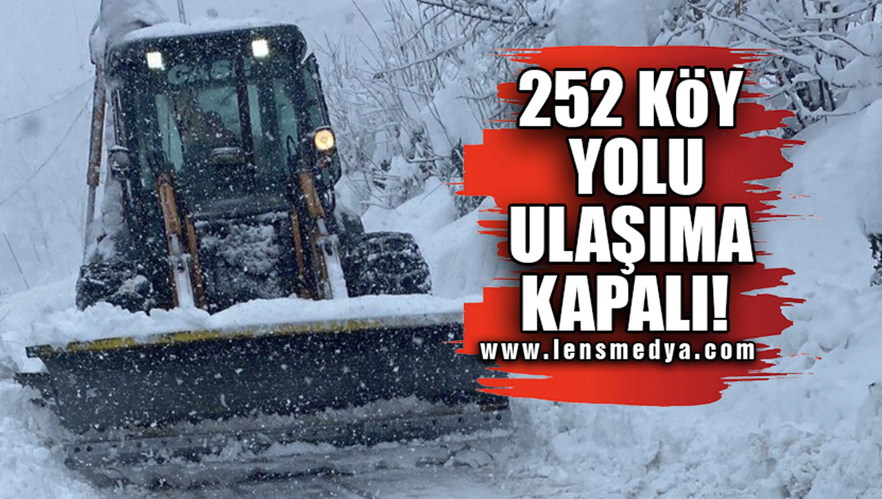 252 KÖY YOLU ULAŞIMA KAPALI!