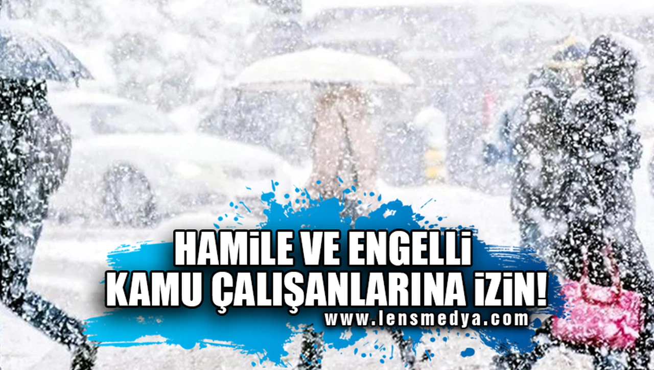 HAMİLE VE ENGELLİ KAMU ÇALIŞANLARINA İZİN!