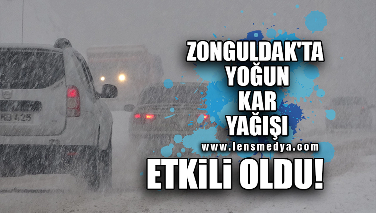 ZONGULDAK'TA YOĞUN KAR YAĞIŞI ETKİLİ OLDU!