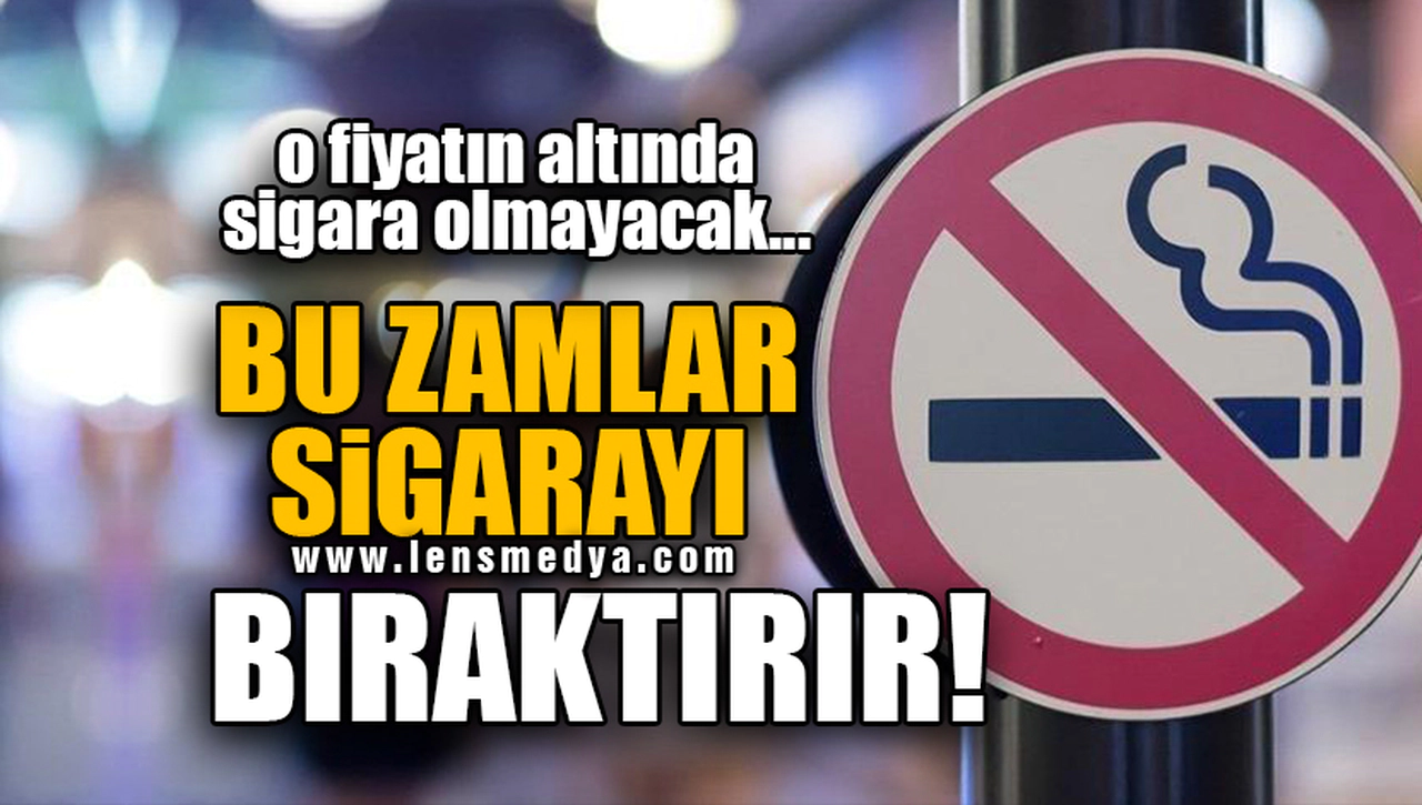 BU ZAMLAR SİGARAYI BIRAKTIRIR!