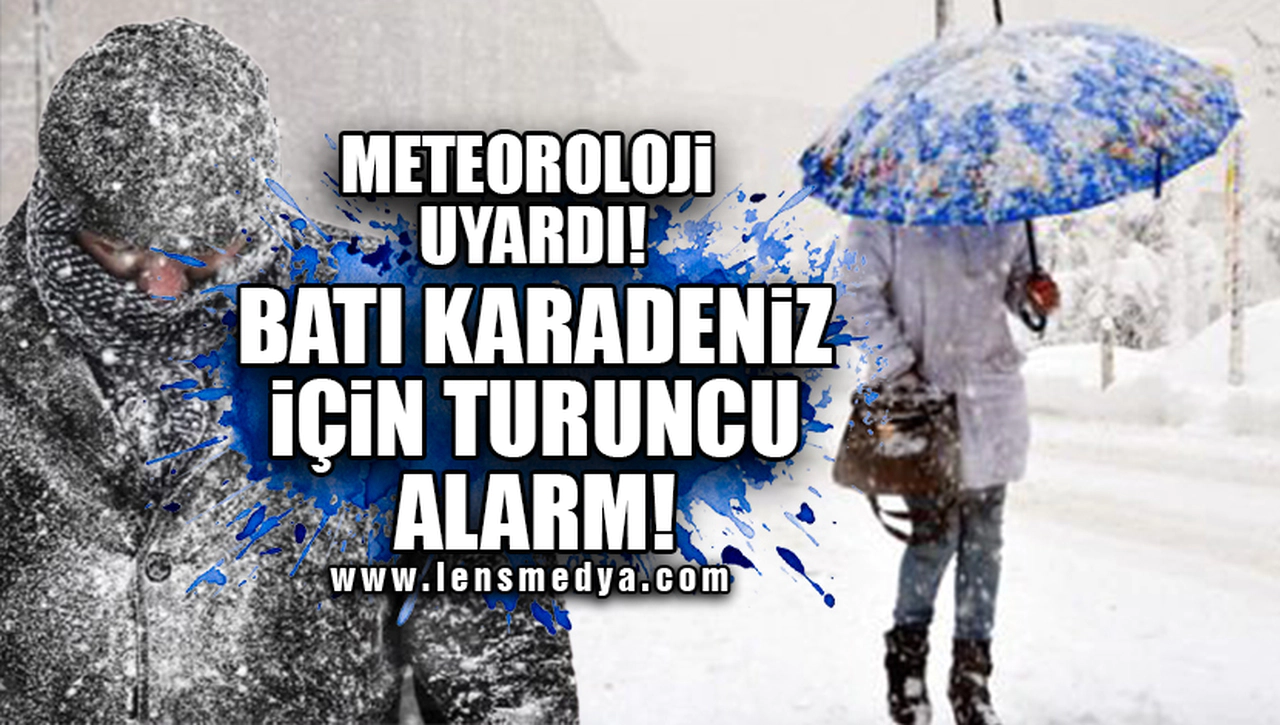 METEOROLOJİ UYARDI! BATI KARADENİZ İÇİN TURUNCU ALARM!