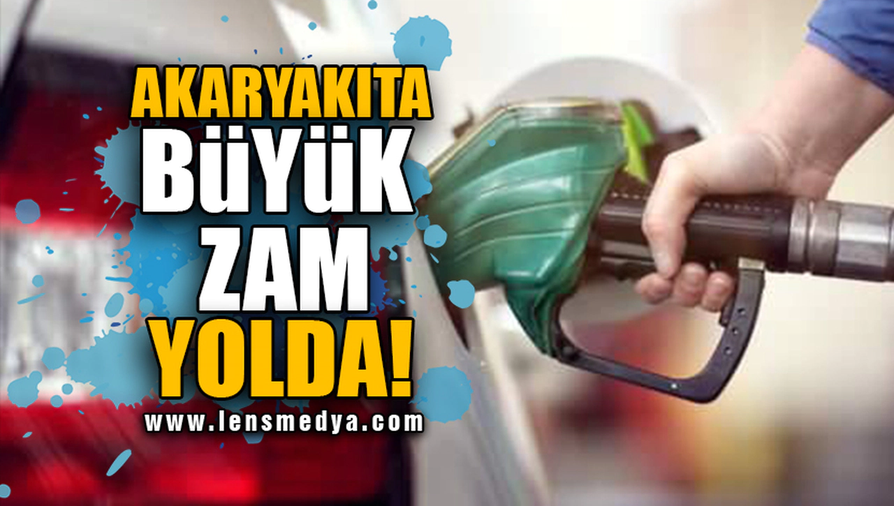 AKARYAKITA BÜYÜK ZAM YOLDA!