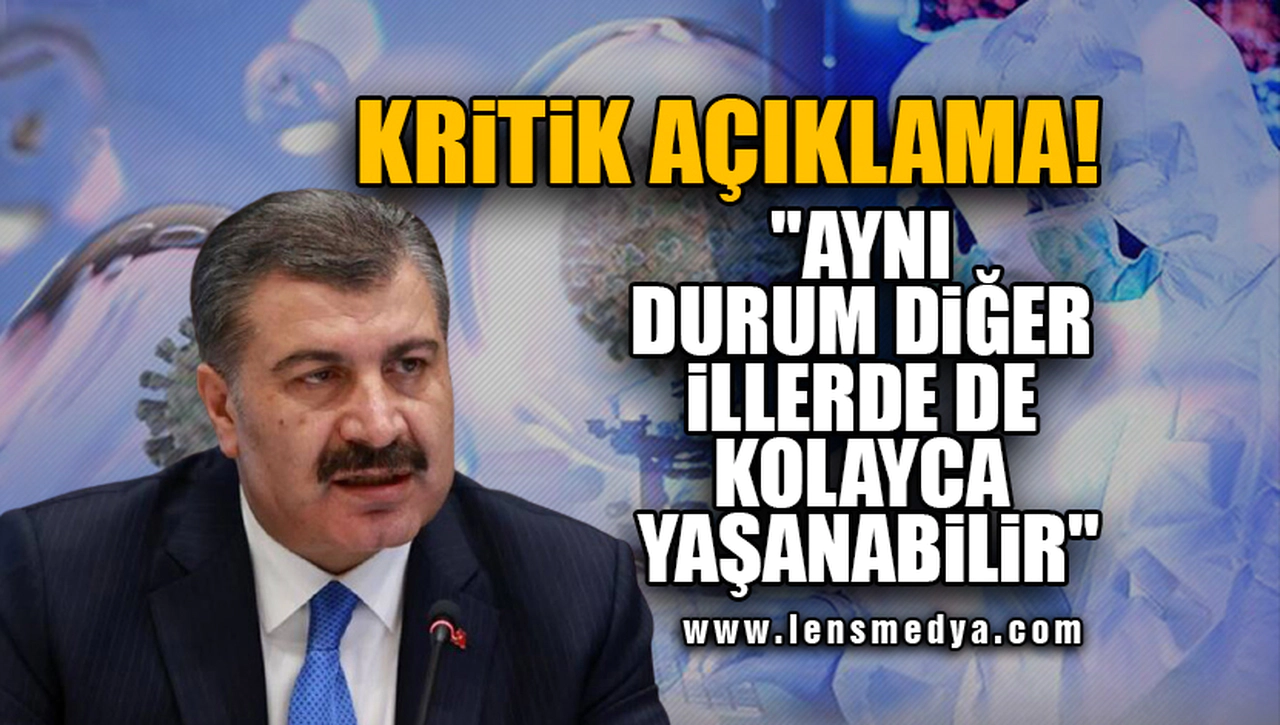 "AYNI DURUM DİĞER İLLERDE DE KOLAYCA YAŞANABİLİR"