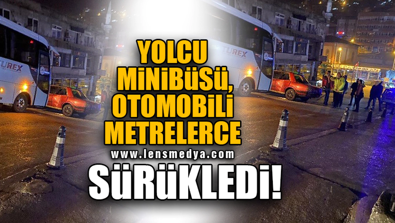 YOLCU MİNİBÜSÜ, OTOMOBİLİ METRELERCE SÜRÜKLEDİ!