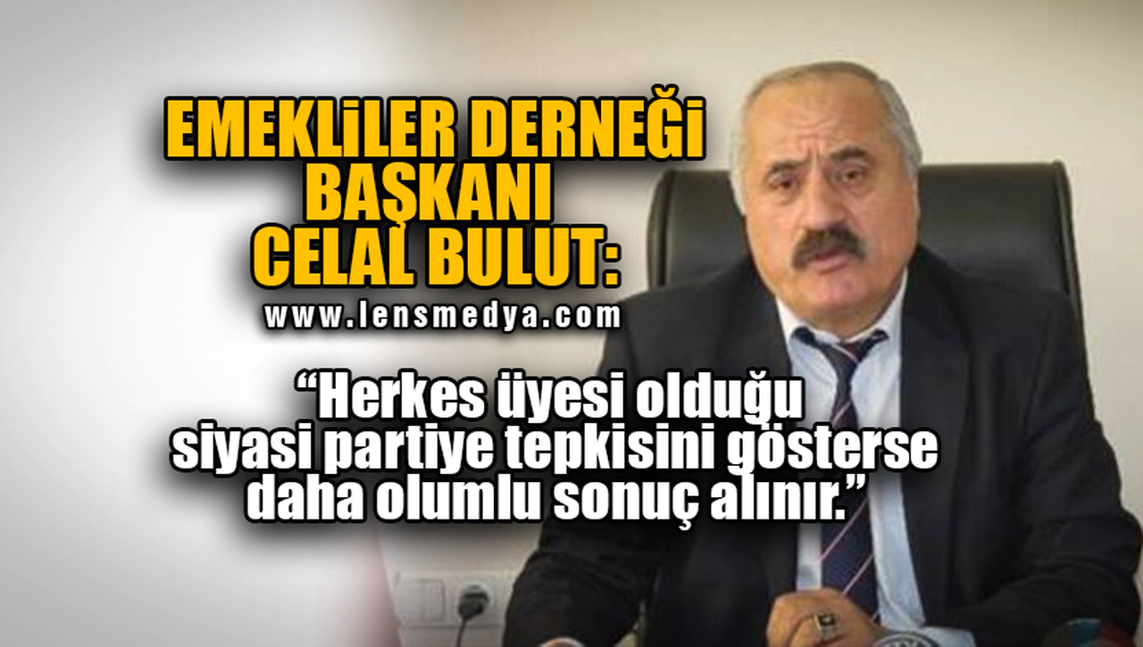 "HERKES ÜYESİ OLDUĞU SİYASİ PARTİYE TEPKİSİNİ GÖSTERSE DAHA OLUMLU SONUÇ ALINIR"