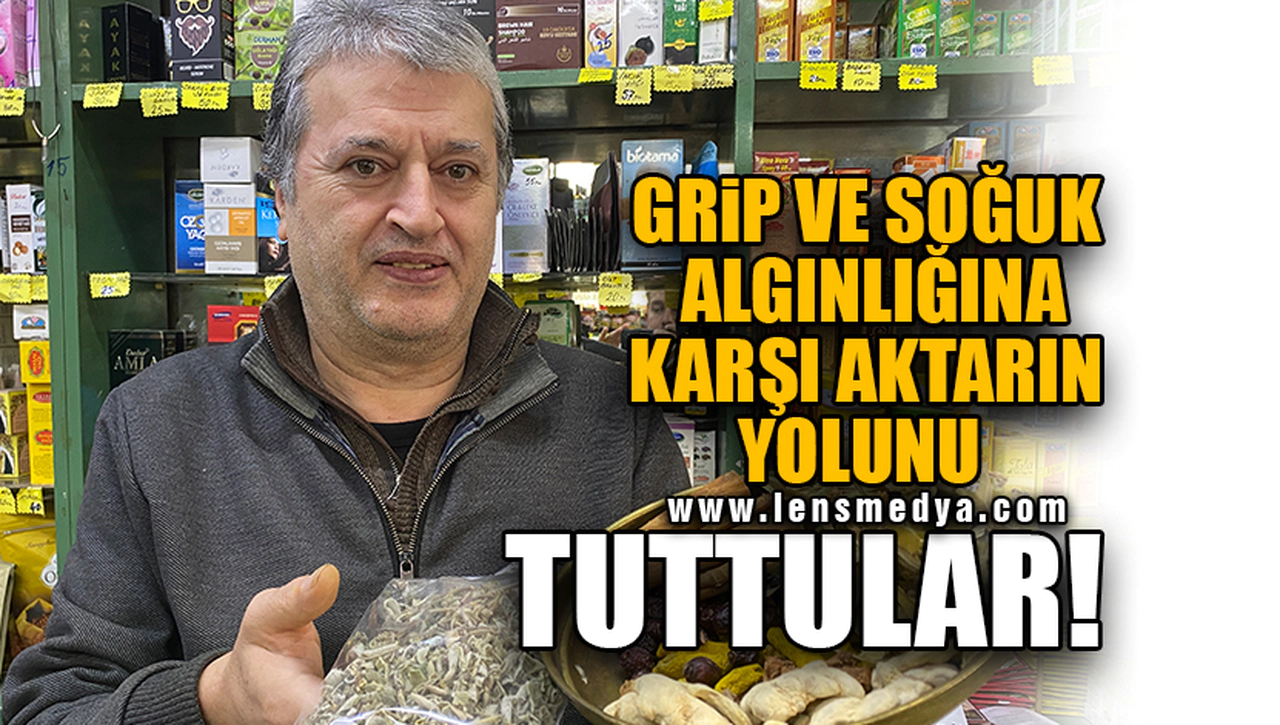 GRİP VE SOĞUK ALGINLIĞINA KARŞI AKTARIN YOLUNU TUTTULAR!