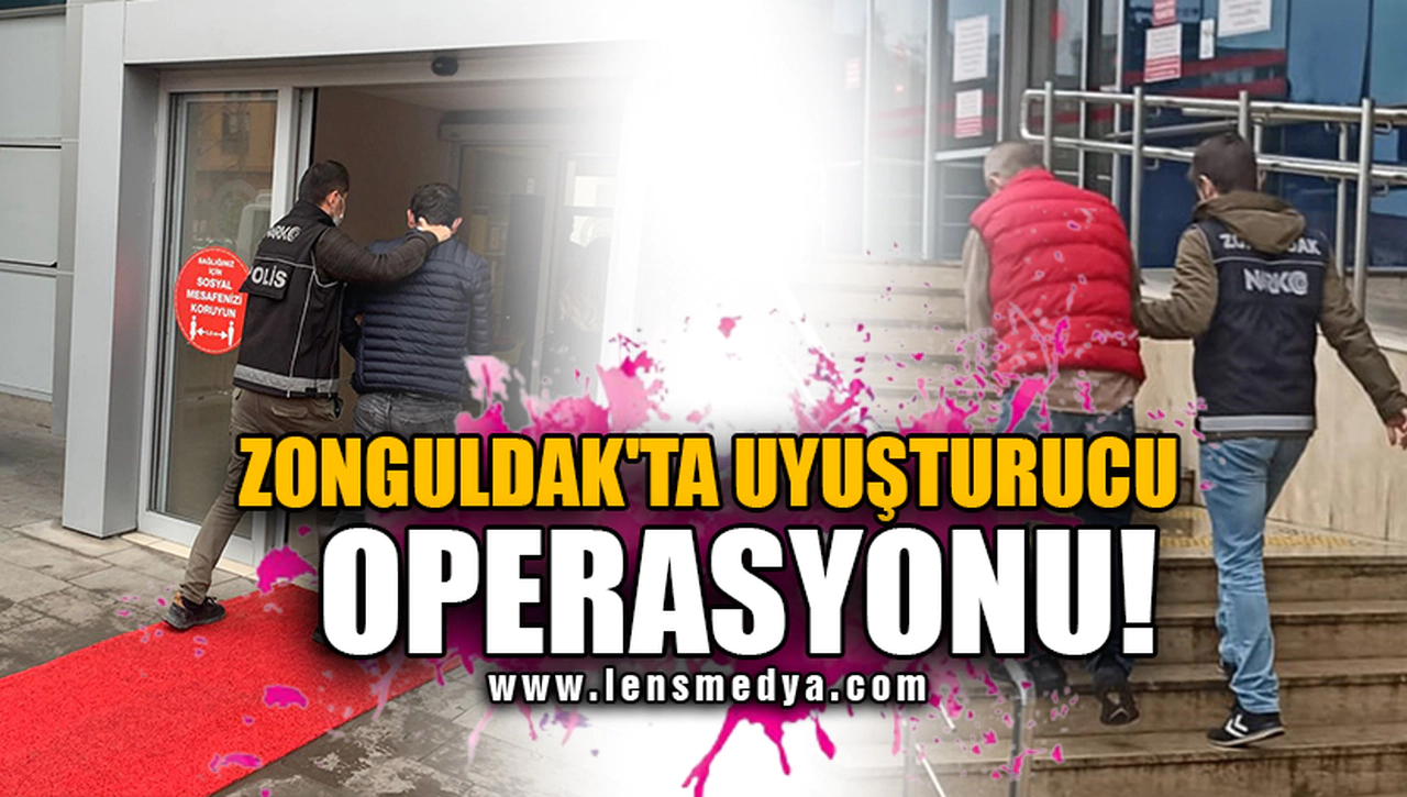 ZONGULDAK'TA UYUŞTURUCU OPERASYONU!