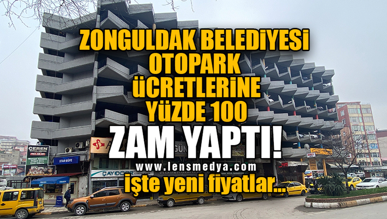 ZONGULDAK BELEDİYESİ OTOPARK ÜCRETLERİNE YÜZDE 100 ZAM YAPTI! İŞTE YENİ FİYATLAR...