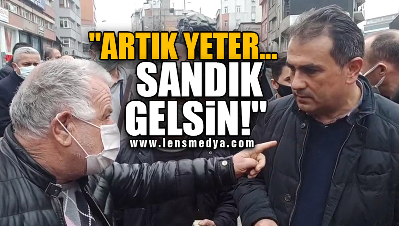 "ARTIK YETER... SANDIK GELSİN!"
