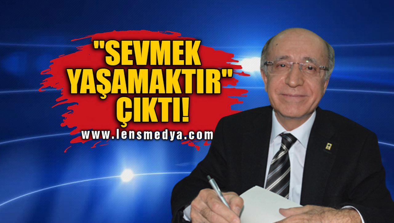 "SEVMEK YAŞAMAKTIR" ÇIKTI!
