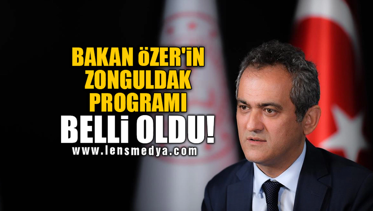 BAKAN ÖZER'İN ZONGULDAK PROGRAMI BELLİ OLDU!