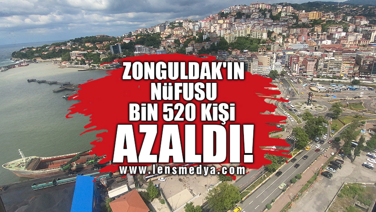 ZONGULDAK'IN NÜFUSU BİN 520 KİŞİ AZALDI!