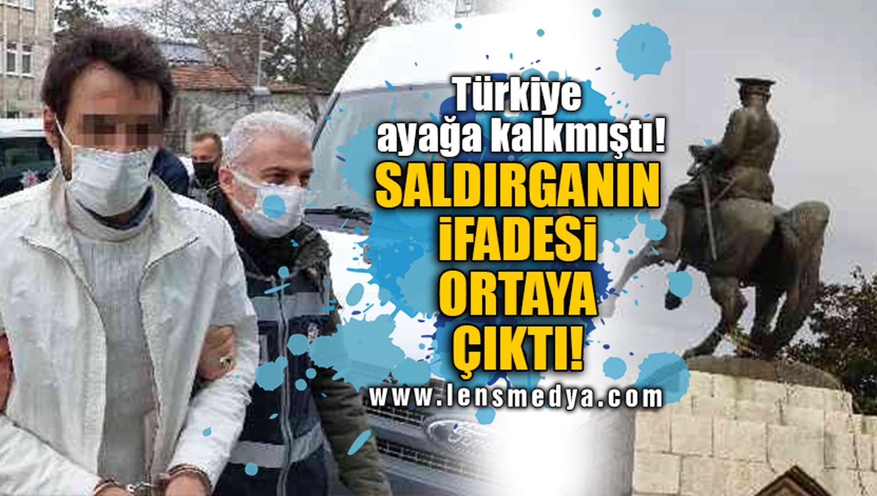 SALDIRGANIN İFADESİ ORTAYA ÇIKTI!