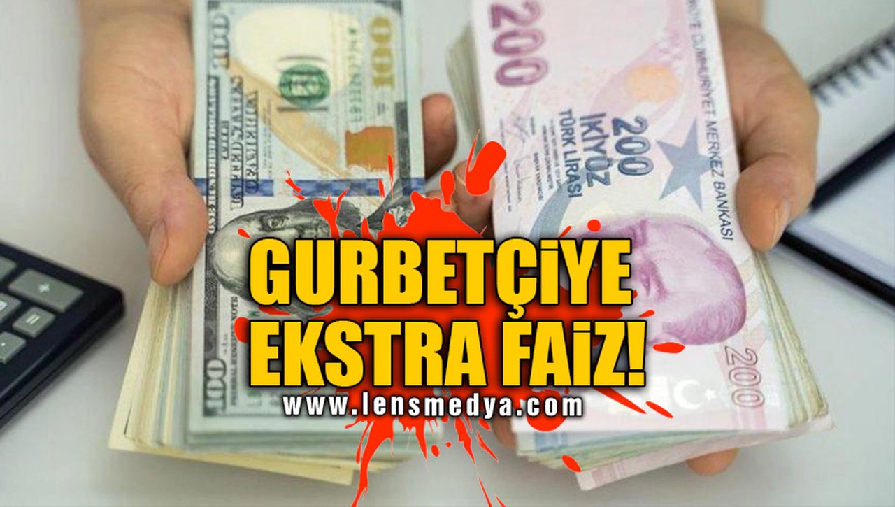 GURBETÇİYE EKSTRA FAİZ!