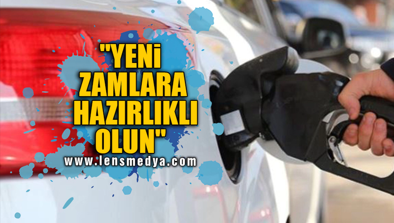 "YENİ ZAMLARA HAZIRLIKLI OLUN"