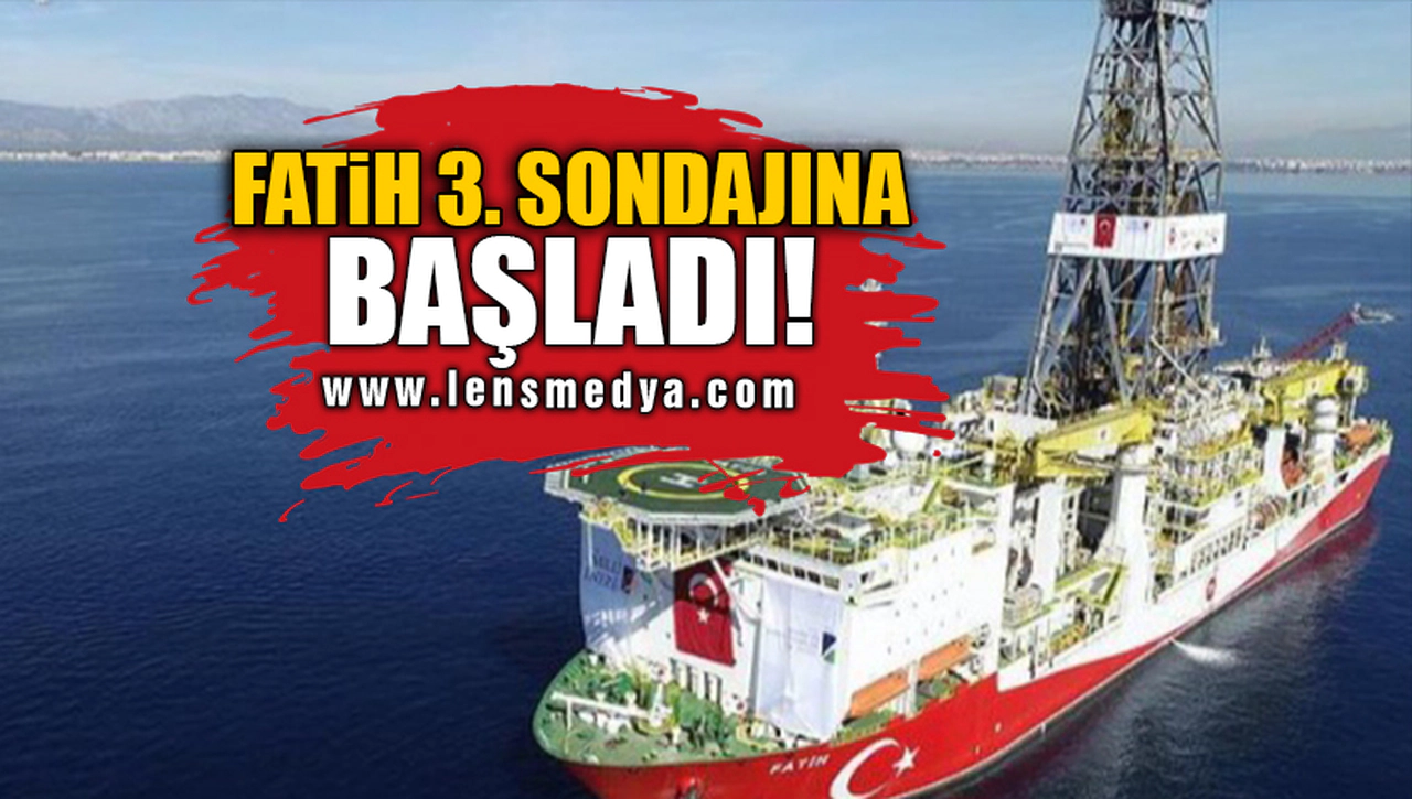 FATİH 3. SONDAJINA BAŞLADI!
