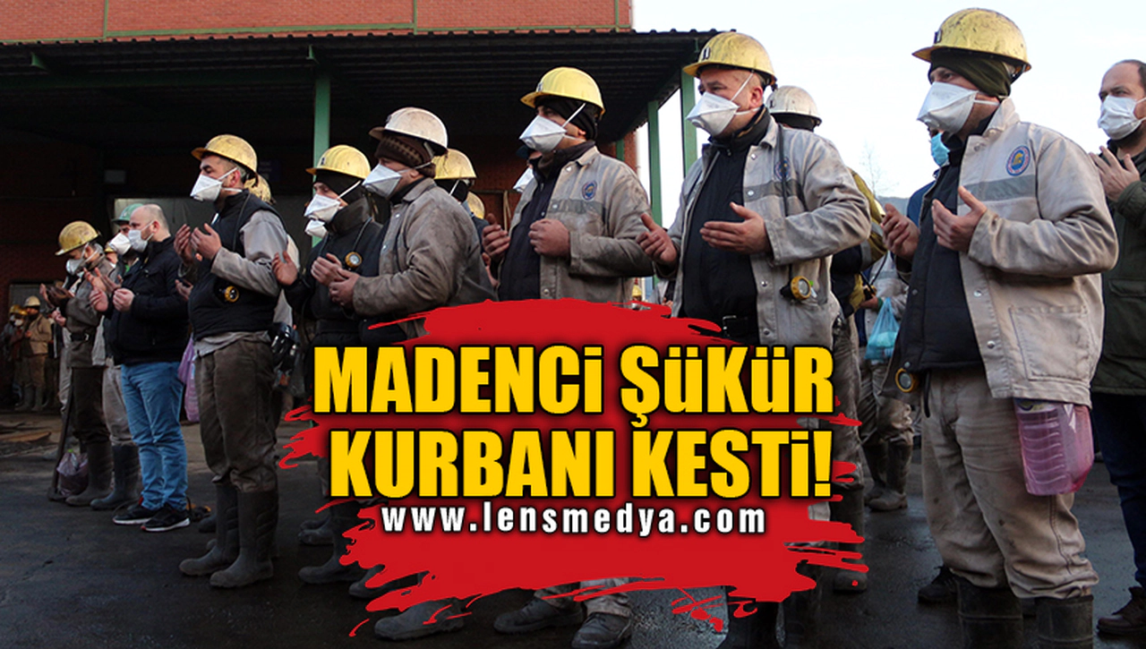 MADENCİ ŞÜKÜR KURBANI KESTİ!