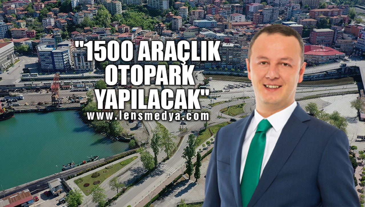 "1500 ARAÇLIK OTOPARK YAPILACAK"
