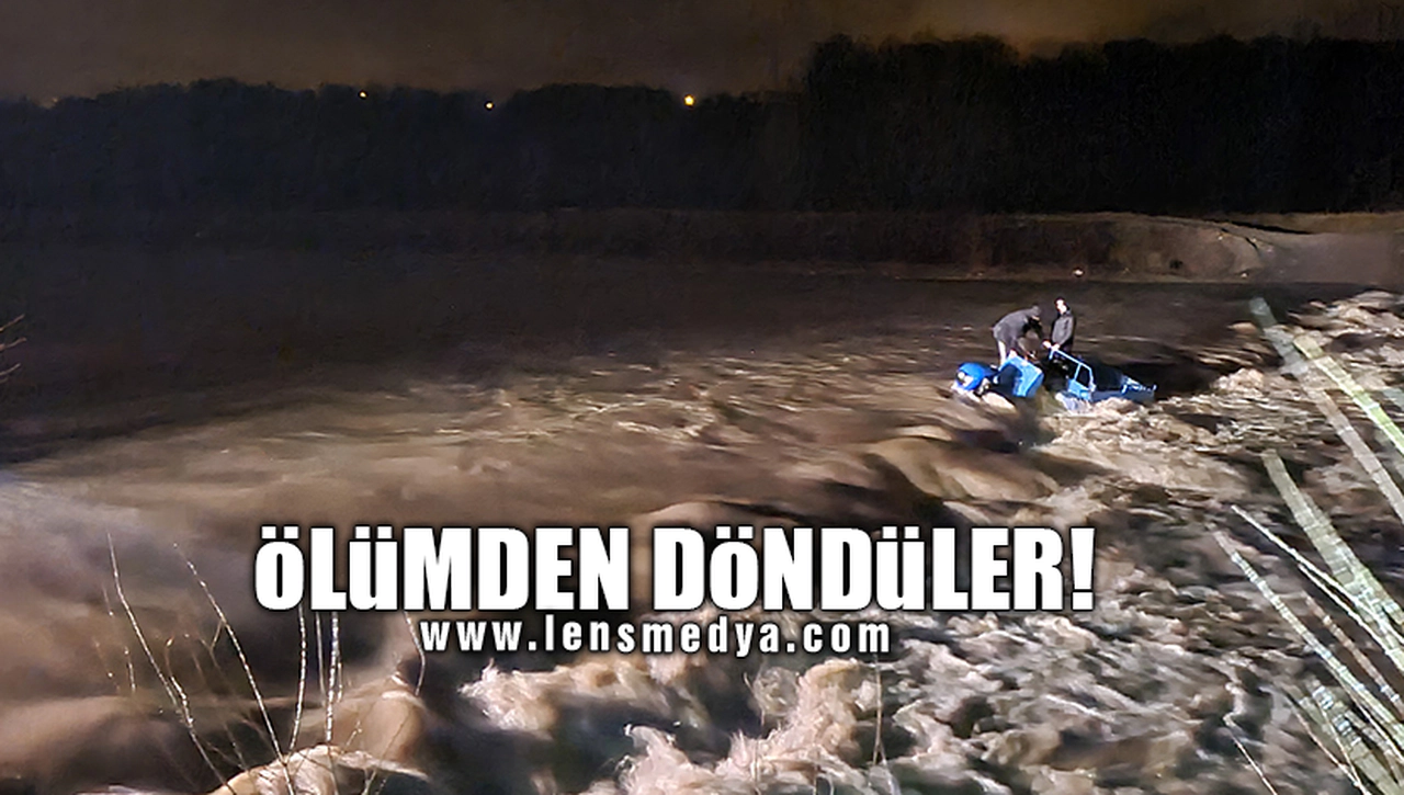 ÖLÜMDEN DÖNDÜLER!