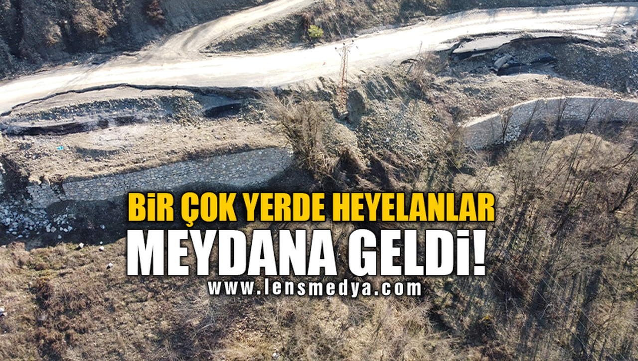 BİR ÇOK YERDE HEYELANLAR MEYDANA GELDİ!