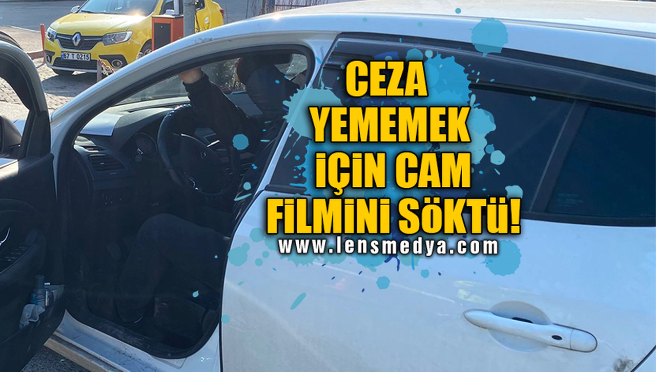 CEZA YEMEMEK İÇİN CAM FİLMİNİ SÖKTÜ!