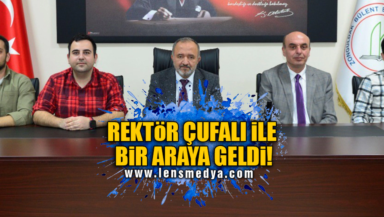 REKTÖR ÇUFALI İLE BİR ARAYA GELDİ!