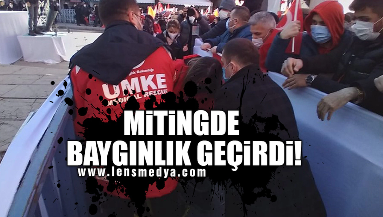 MİTİNGDE BAYGINLIK GEÇİRDİ!