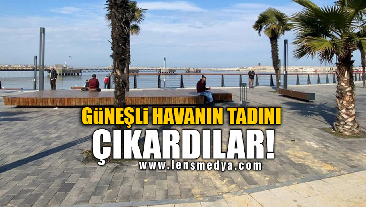 GÜNEŞLİ HAVANIN TADINI ÇIKARDILAR!