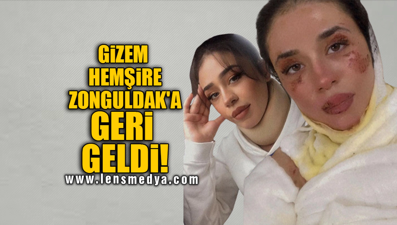 GİZEM HEMŞİRE ZONGULDAK'A GERİ GELDİ!