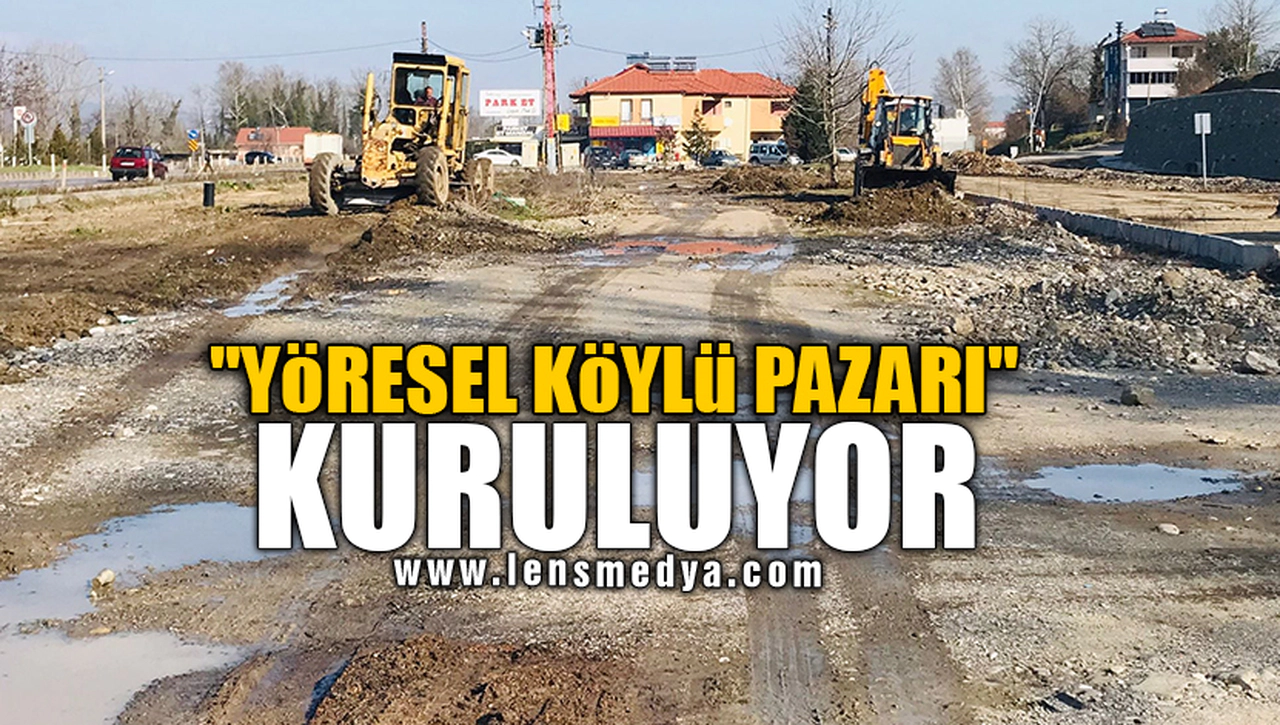 "YÖRESEL KÖYLÜ PAZARI" KURULUYOR