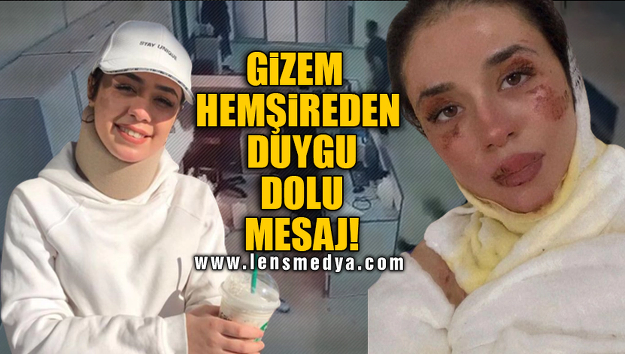 GİZEM HEMŞİREDEN DUYGU DOLU MESAJ!